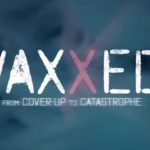 Vaxxed the Movie Prepare to Cry and Shake Your Fist